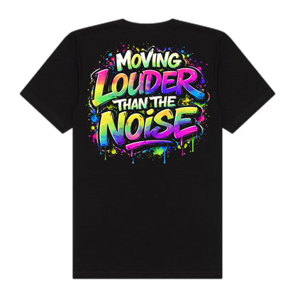 Moving Louder Than The Noise Tee