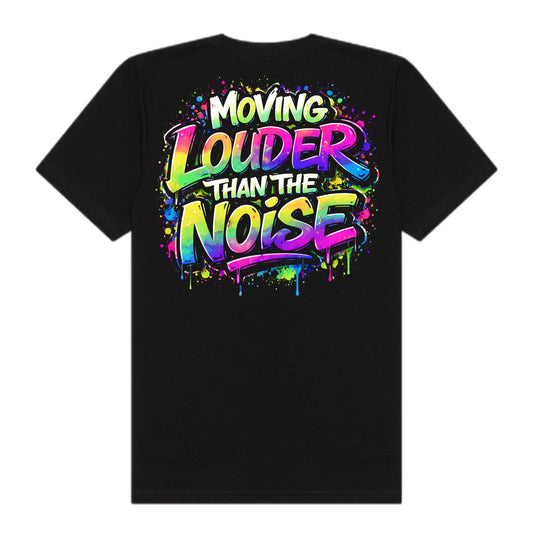 Moving Louder Than The Noise Tee